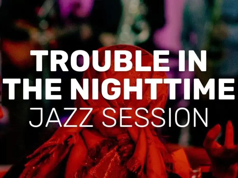 Trouble In The Nighttime Jazz Sessions